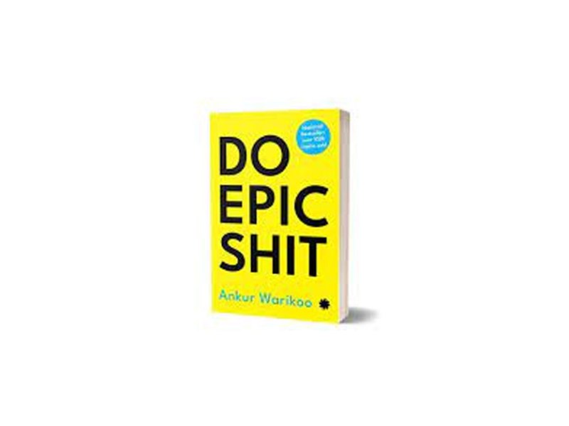 Book Review: Do Epic Sh*t by Ankur&nbsp;Warikoo