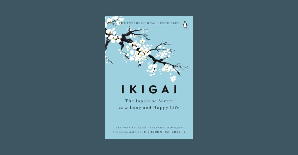 Book Review: Ikigai: The Japanese Secret to a Long and Happy&nbsp;Life