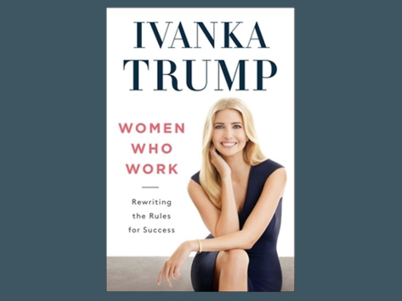 Book Review: Women Who Work by Ivanka&nbsp;Trump