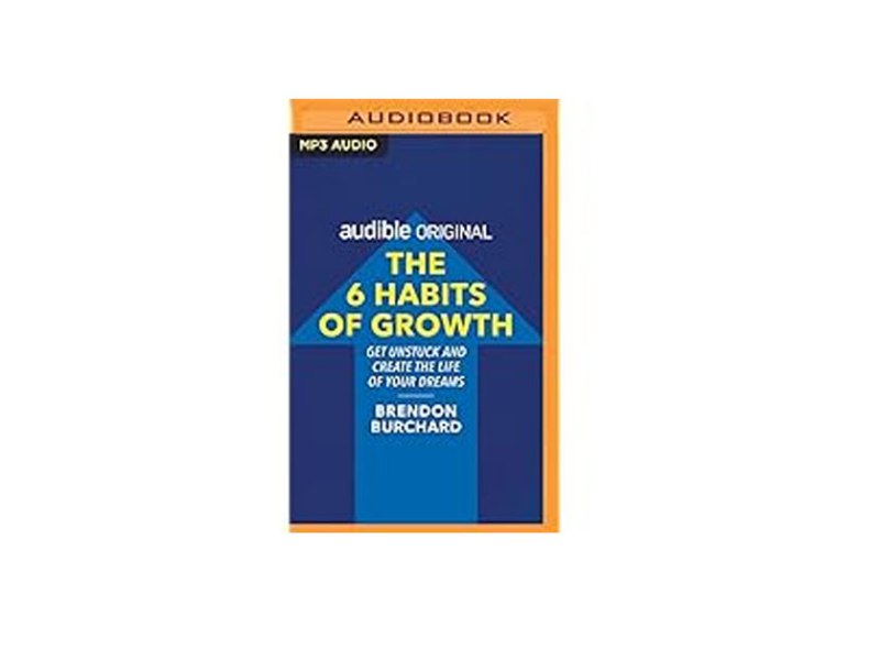 Book Review: The 6 Habits of Growth by Brendon&nbsp;Burchard